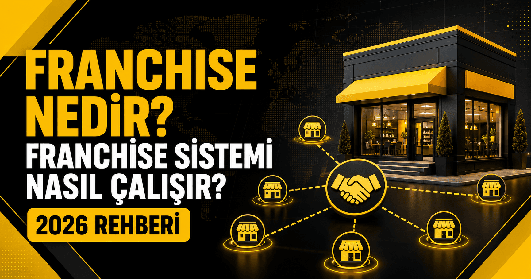Franchise Nedir? Franchise Sistemi Nasıl Çalışır? 2026 Rehberi