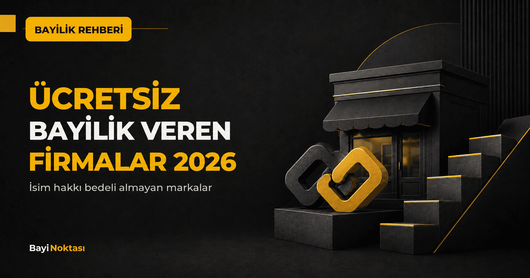 Ücretsiz Bayilik Veren Firmalar 2026: İsim Hakkı Bedeli Almayan Markalar